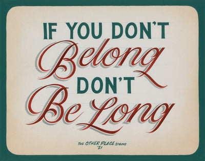 If You Don’t Belong, Don’t Be Long Lobby Print 11x14